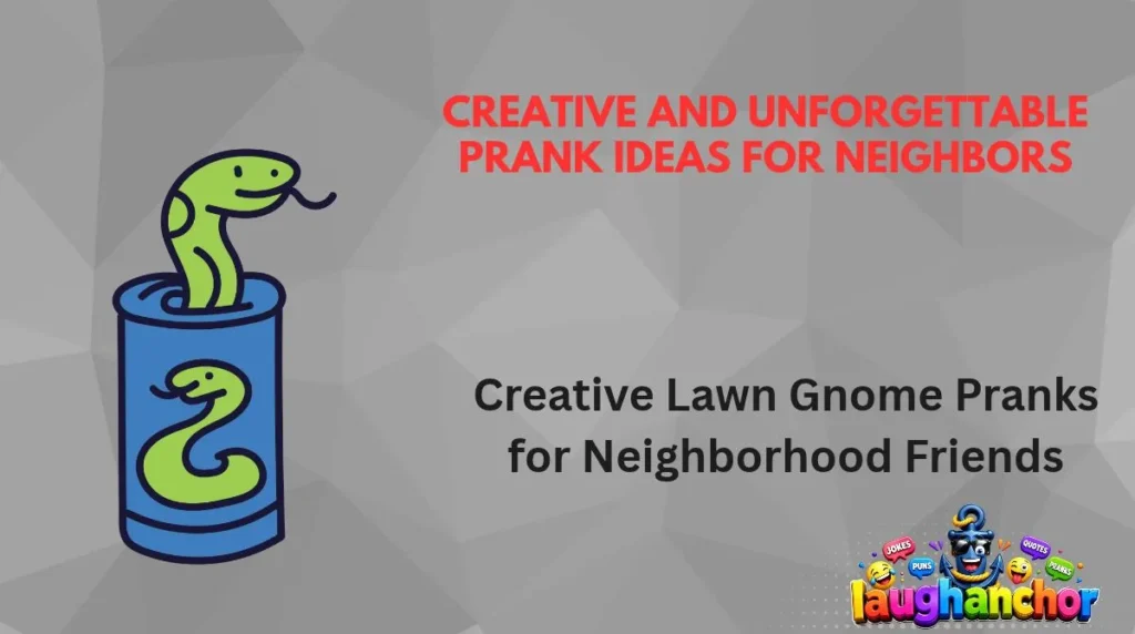 Creative and Unforgettable Prank Ideas for Neighbors