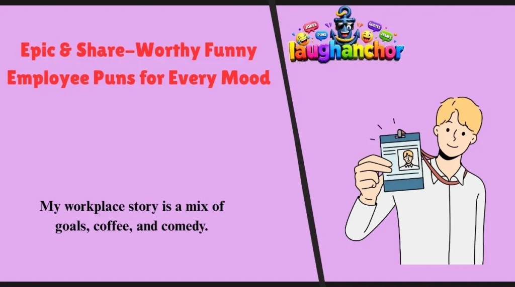 Epic & Share-Worthy Funny Employee Puns for Every Mood