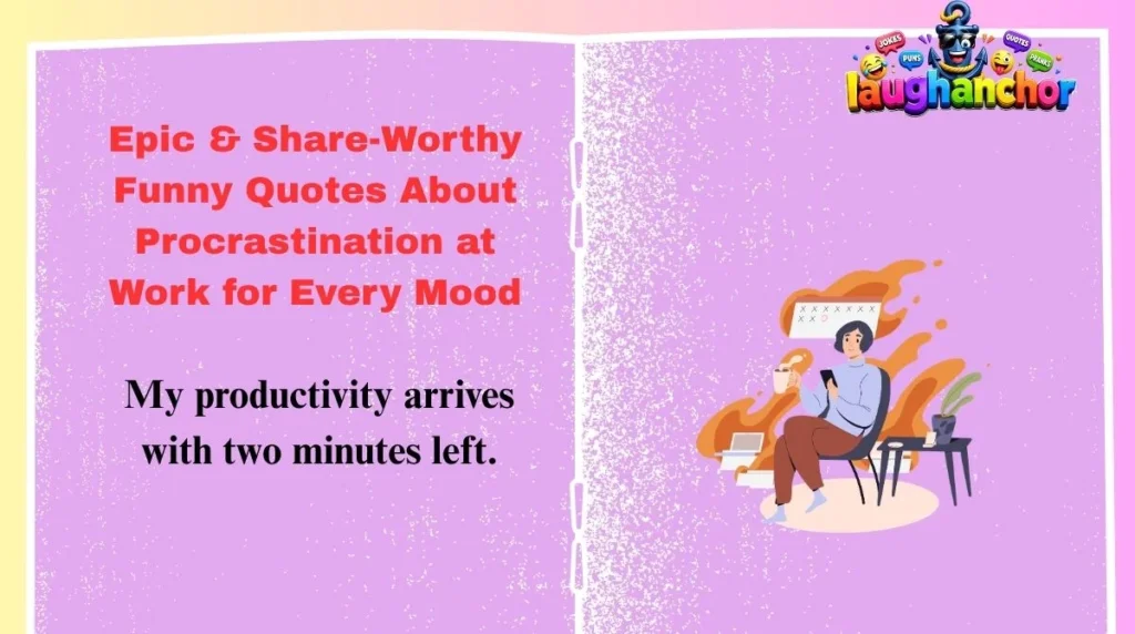 Epic & Share-Worthy Funny Quotes About Procrastination at Work for Every Mood