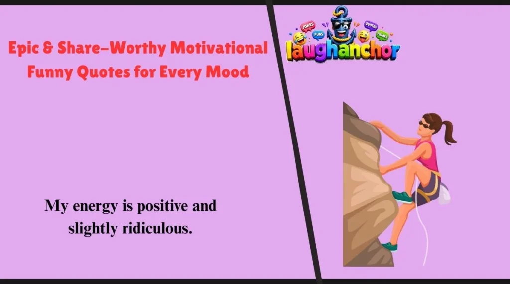 Epic & Share-Worthy Motivational Funny Quotes for Every Mood