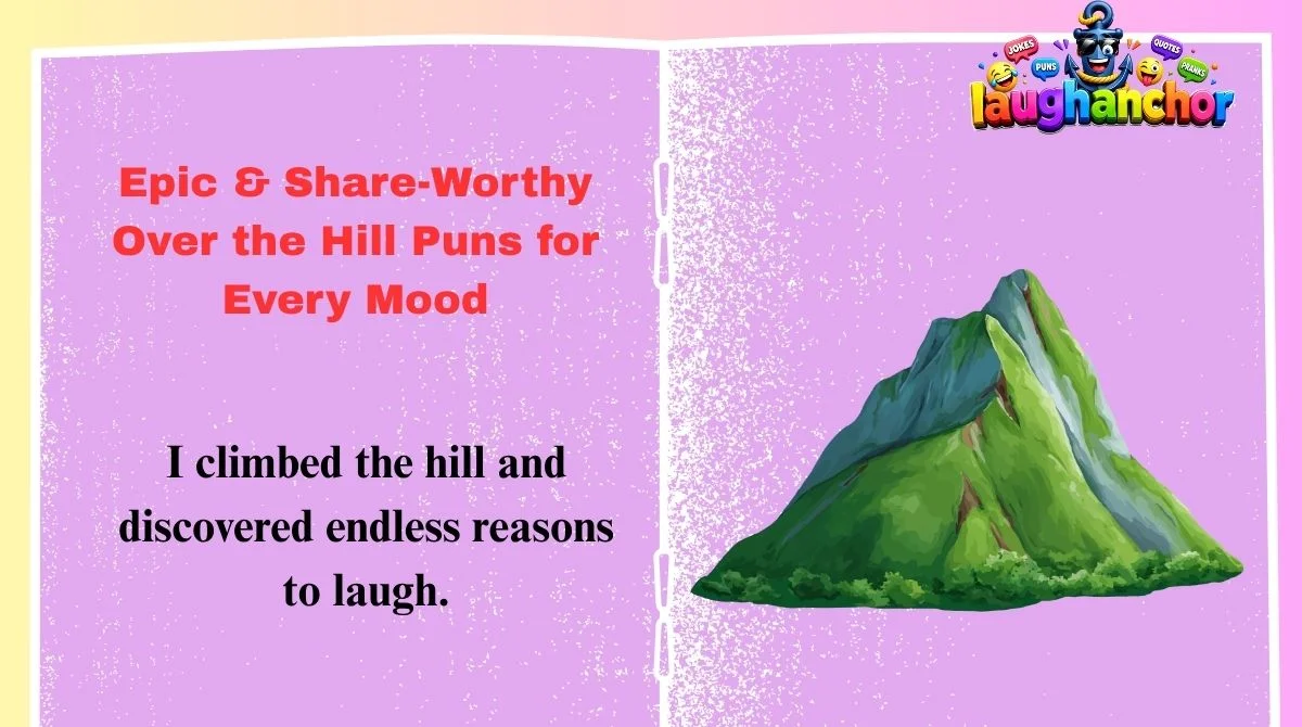Epic & Share-Worthy Over the Hill Puns for Every Mood
