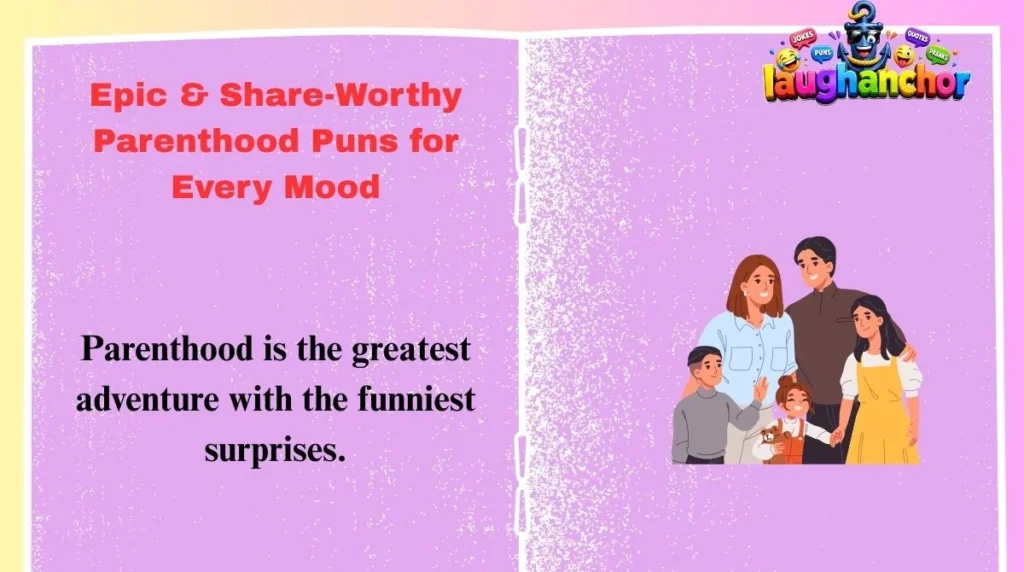 Epic & Share-Worthy Parenthood Puns for Every Mood