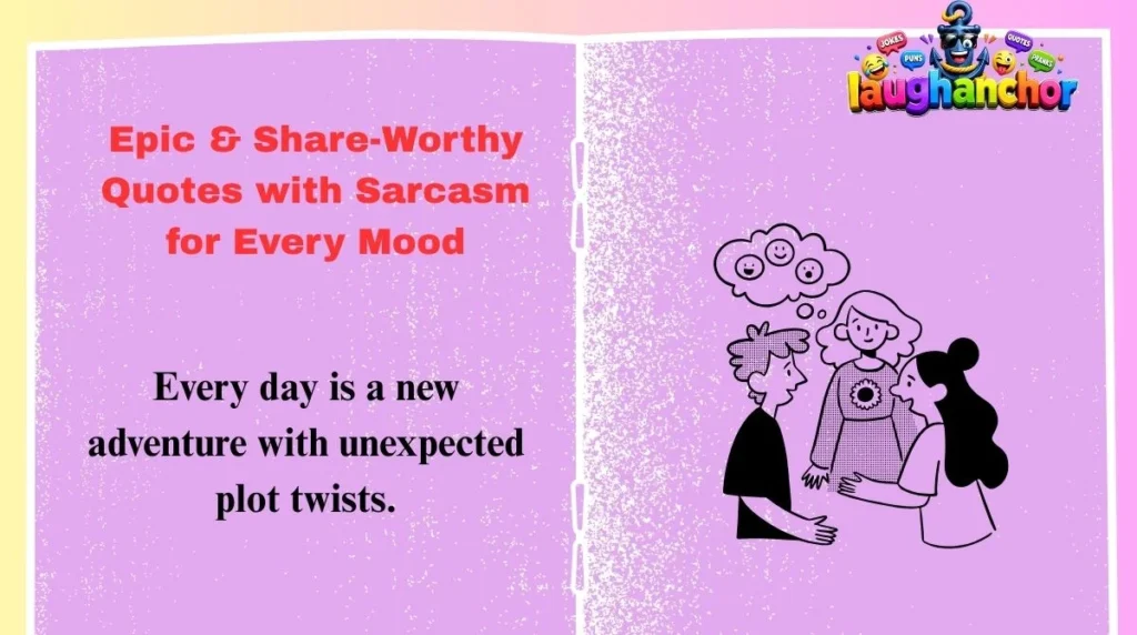 Epic & Share-Worthy Quotes with Sarcasm for Every Mood