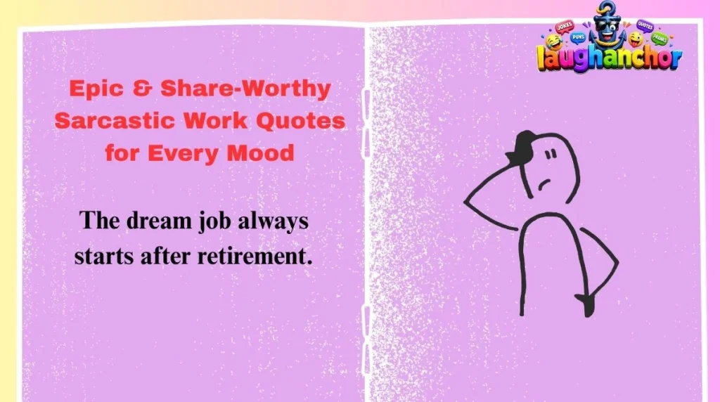Epic & Share-Worthy Sarcastic Work Quotes for Every Mood