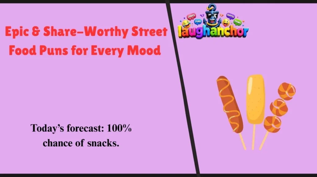 Epic & Share-Worthy Street Food Puns for Every Mood 