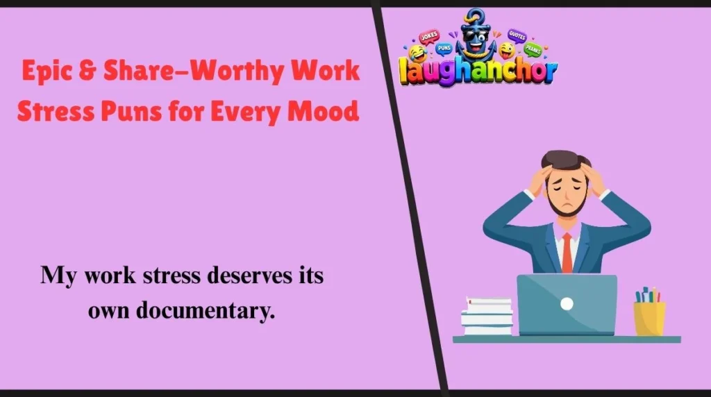 Epic & Share-Worthy Work Stress Puns for Every Mood 