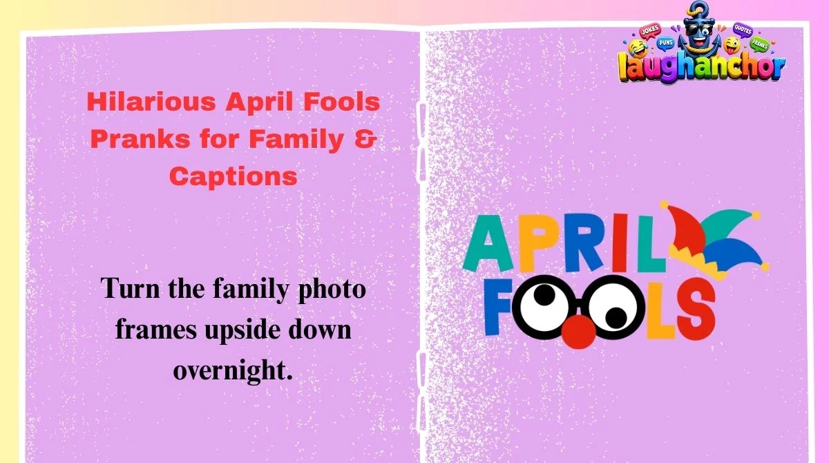 Hilarious April Fools Pranks for Family & Captions
