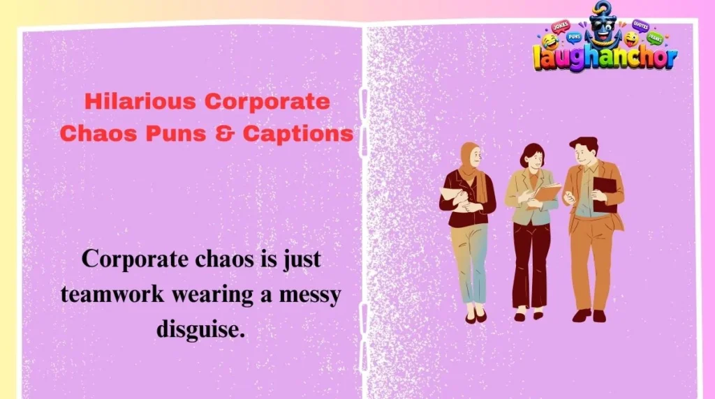 Hilarious Corporate Chaos Puns & Captions 