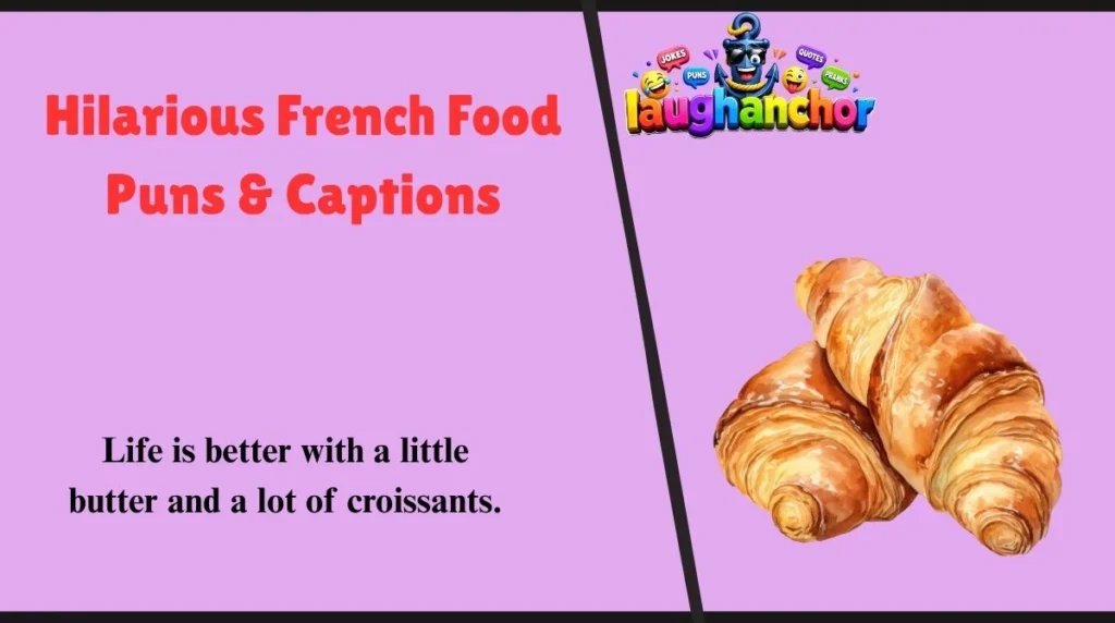 Hilarious French Food Puns & Captions