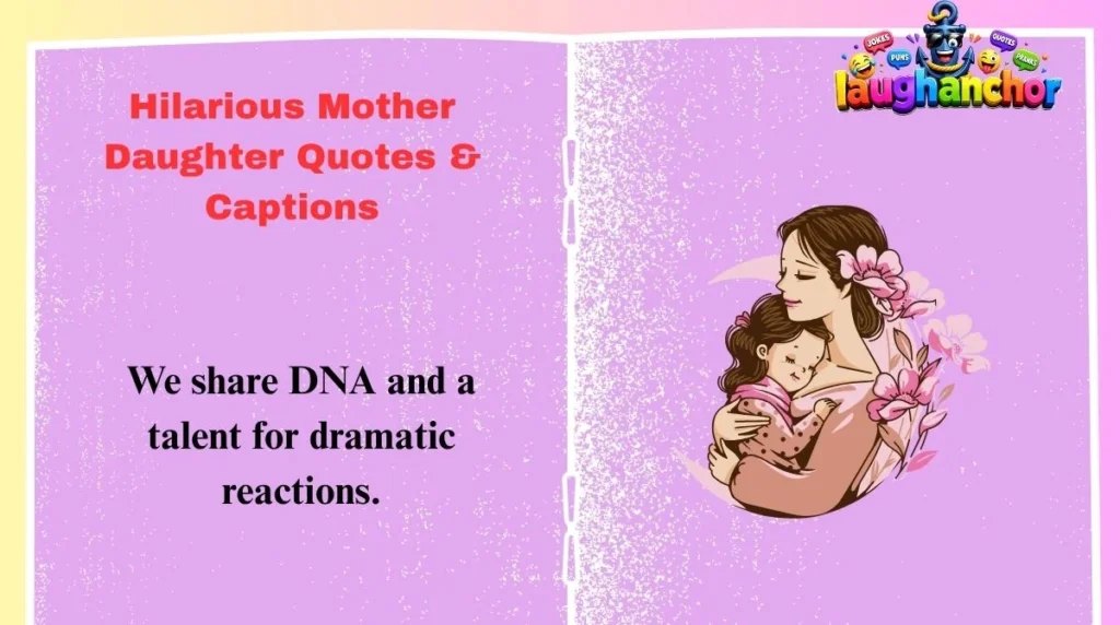 Hilarious Mother Daughter Quotes & Captions