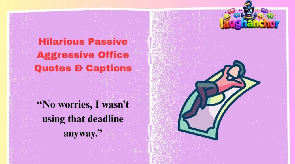 Hilarious Passive Aggressive Office Quotes & Captions