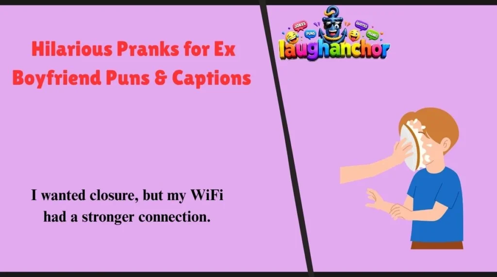 Hilarious Pranks for Ex Boyfriend Puns & Captions