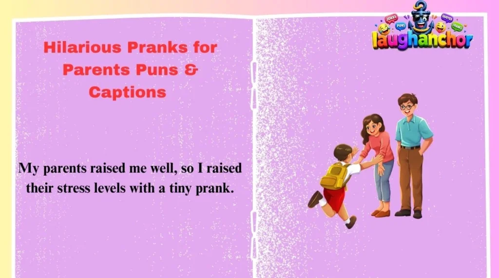 Hilarious Pranks for Parents Puns & Captions 