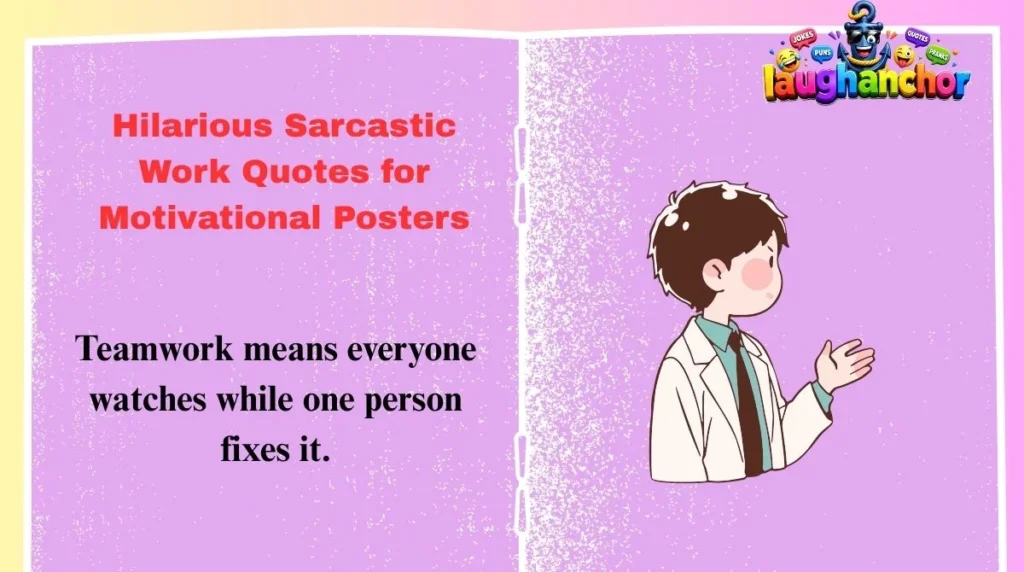 Hilarious Sarcastic Work Quotes for Motivational Posters