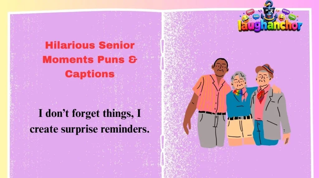 Hilarious Senior Moments Puns & Captions