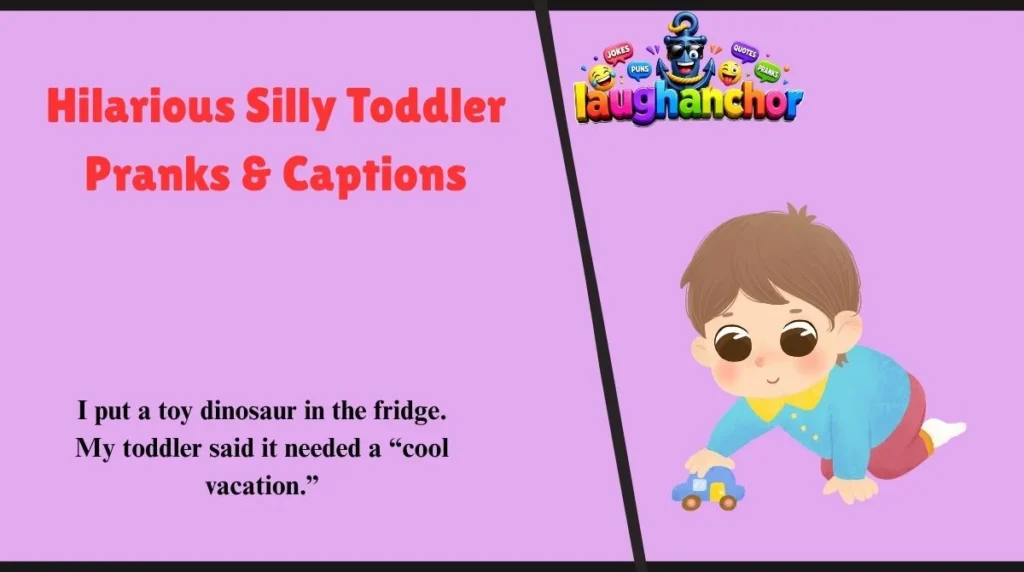 Hilarious Silly Toddler Pranks & Captions