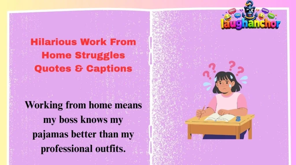 Hilarious Work From Home Struggles Quotes & Captions