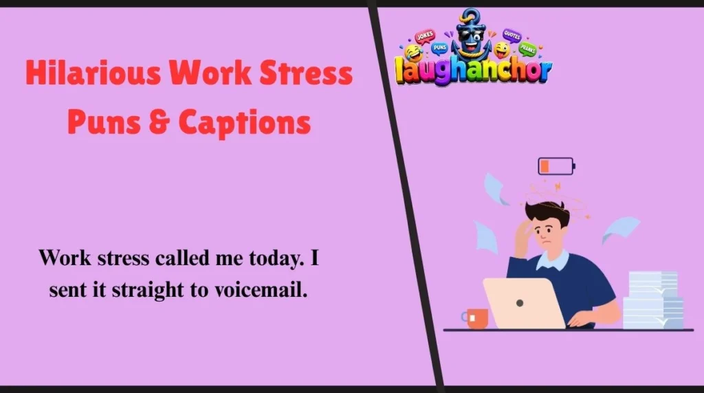 Hilarious Work Stress Puns & Captions