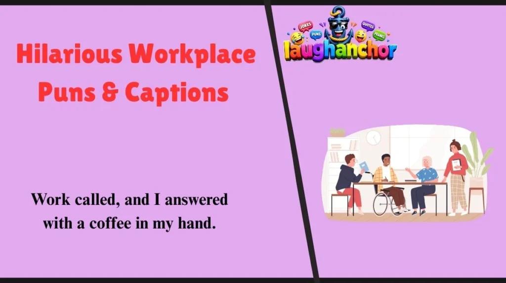 Hilarious Workplace Puns & Captions 