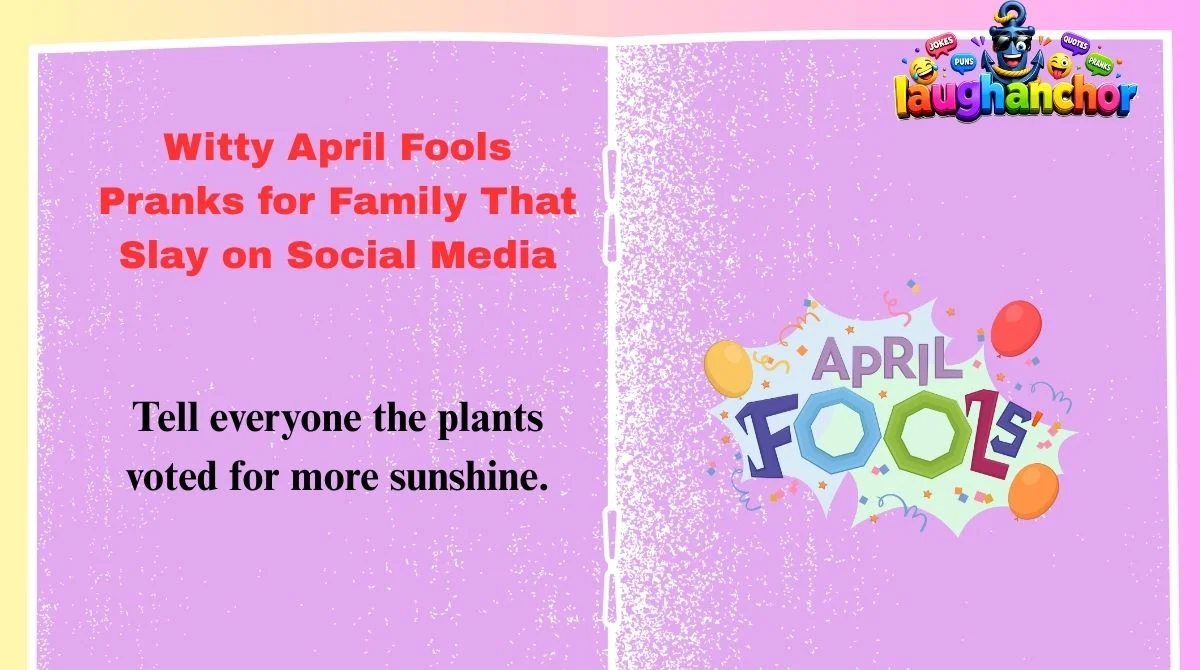 Witty April Fools Pranks for Family That Slay on Social Media