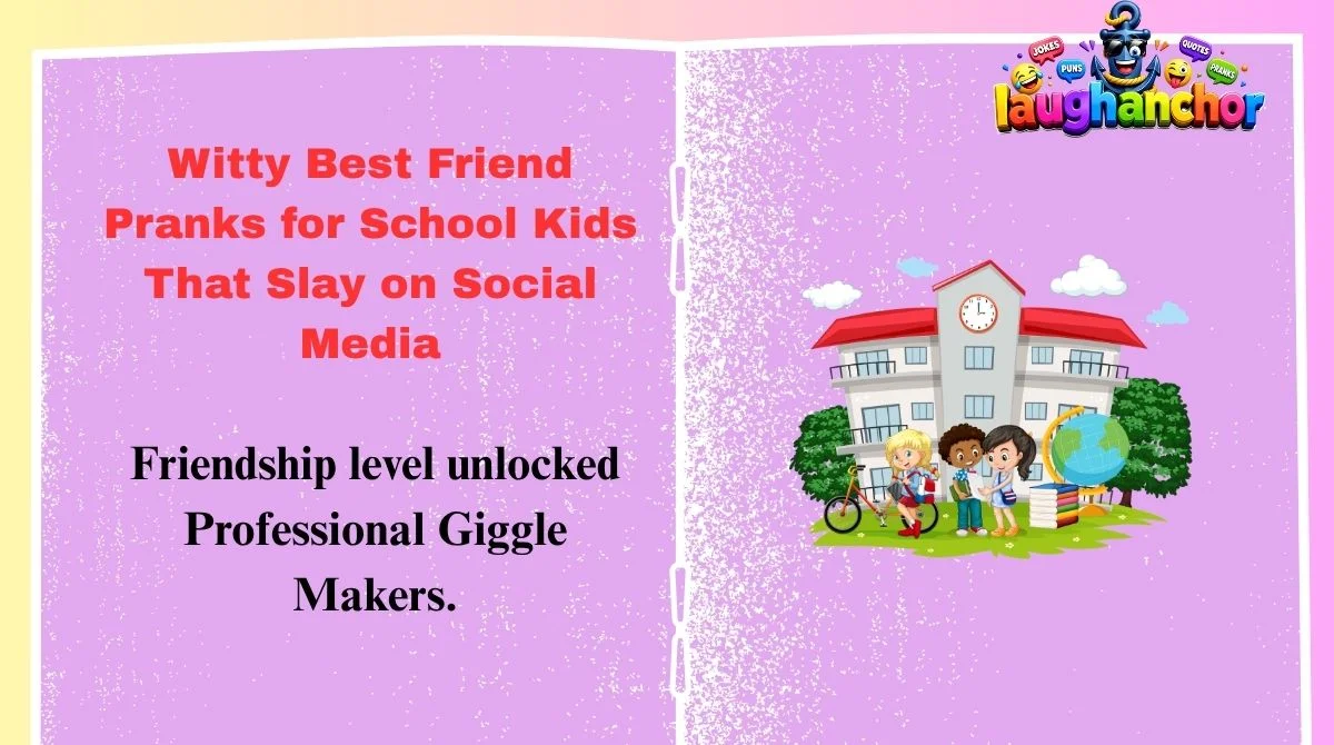 Witty Best Friend Pranks for School Kids That Slay on Social Media