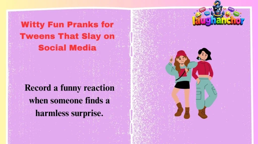 Witty Fun Pranks for Tweens That Slay on Social Media