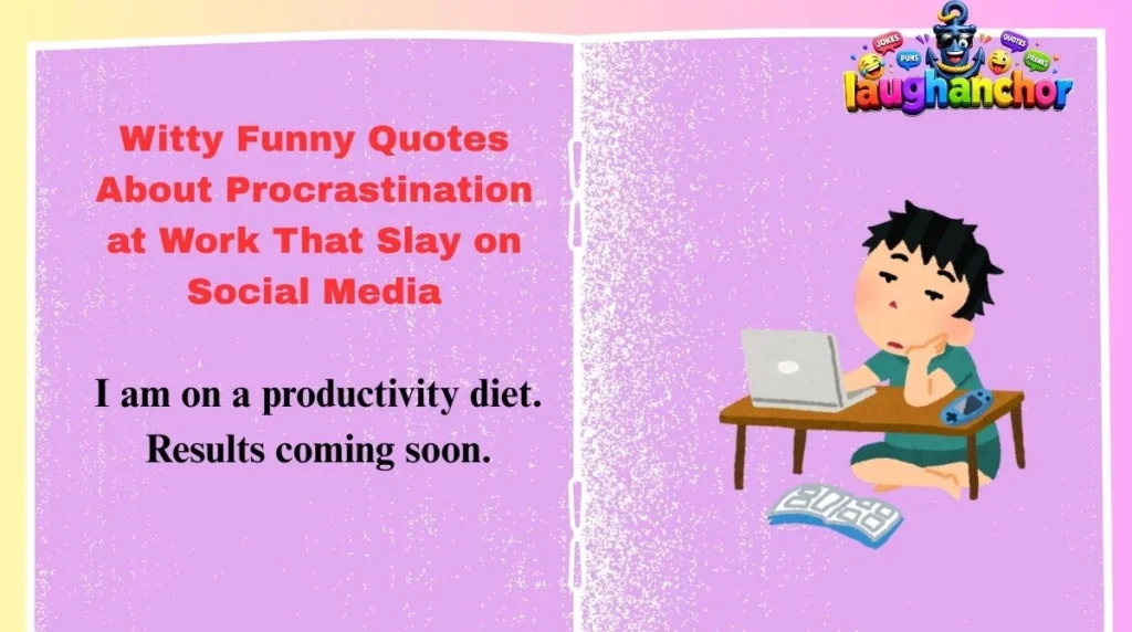 Witty Funny Quotes About Procrastination at Work That Slay on Social Media