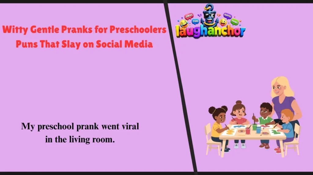 Witty Gentle Pranks for Preschoolers Puns That Slay on Social Media