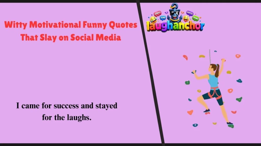 Witty Motivational Funny Quotes That Slay on Social Media