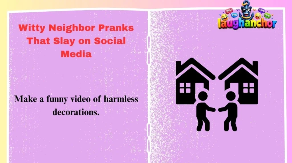 Witty Neighbor Pranks That Slay on Social Media