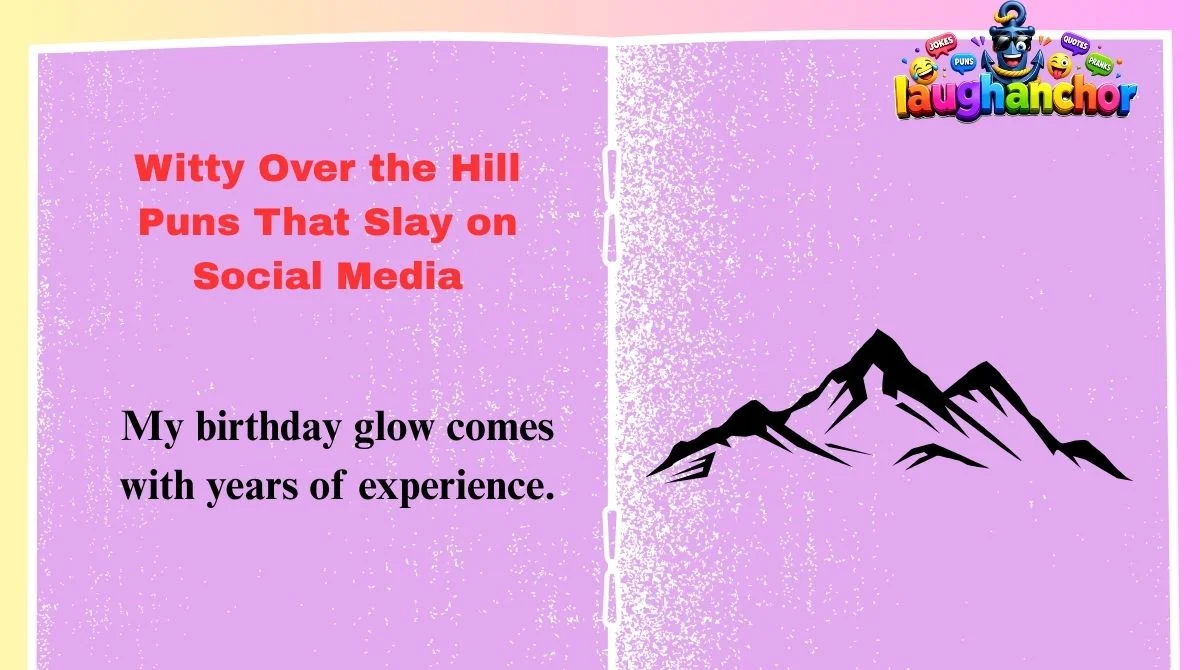 Witty Over the Hill Puns That Slay on Social Media