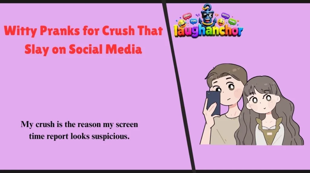 Witty Pranks for Crush That Slay on Social Media