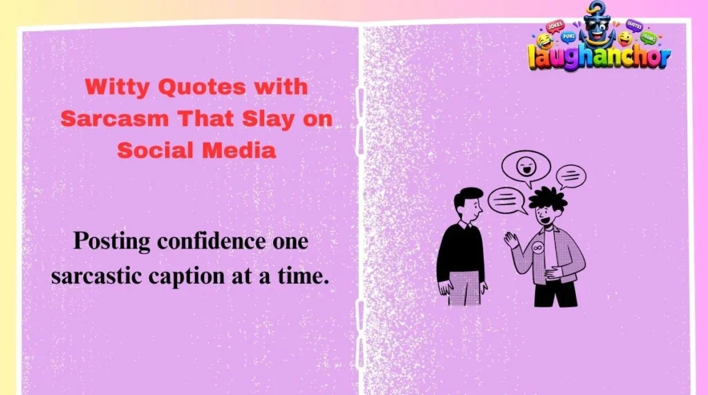 Witty Quotes with Sarcasm That Slay on Social Media