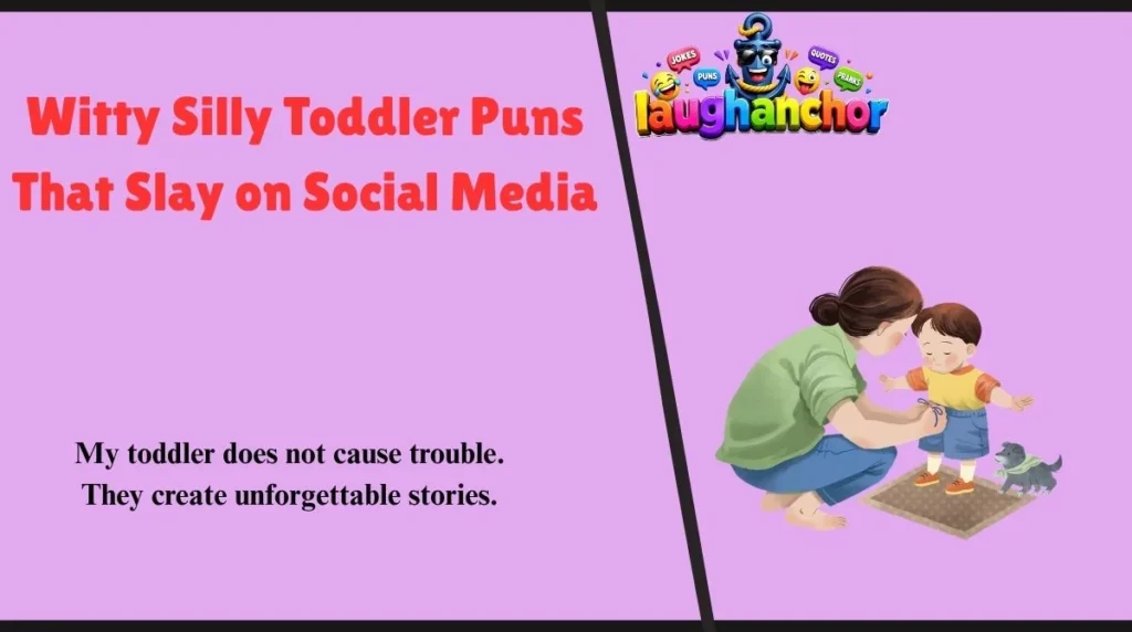 Witty Silly Toddler Puns That Slay on Social Media