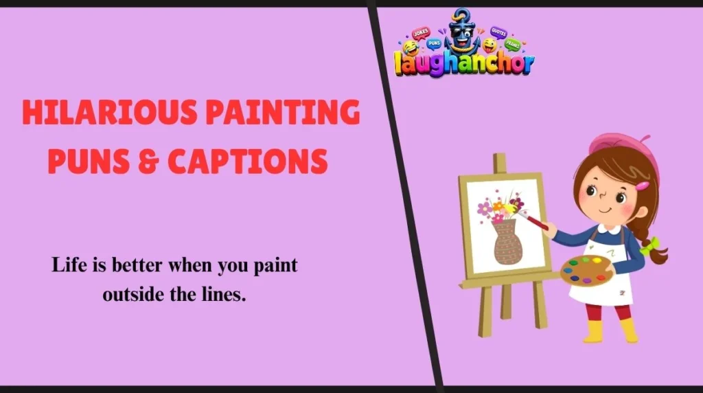 Hilarious Painting Puns & Captions 