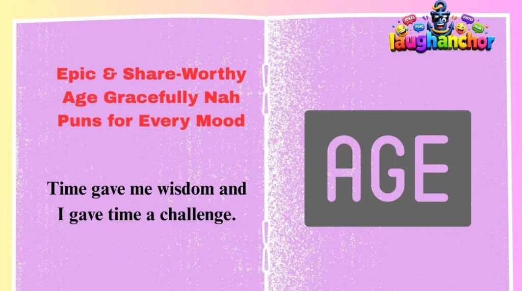 Epic & Share-Worthy Age Gracefully Nah Puns for Every Mood