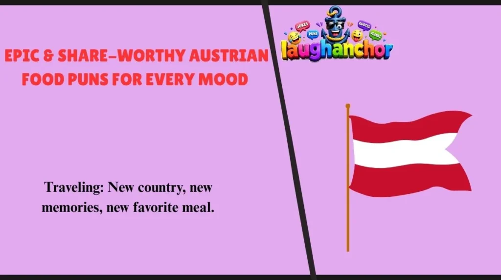 Epic & Share-Worthy Austrian Food Puns for Every Mood