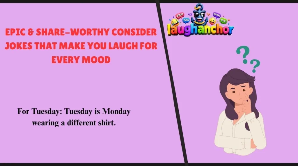 Epic & Share-Worthy Consider Jokes That Make You Laugh for Every Mood 