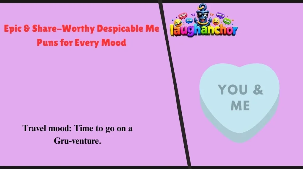 Epic & Share-Worthy Despicable Me Puns for Every Mood