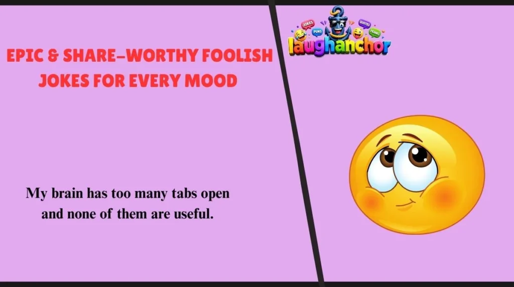 Epic & Share-Worthy foolish Jokes for Every Mood 