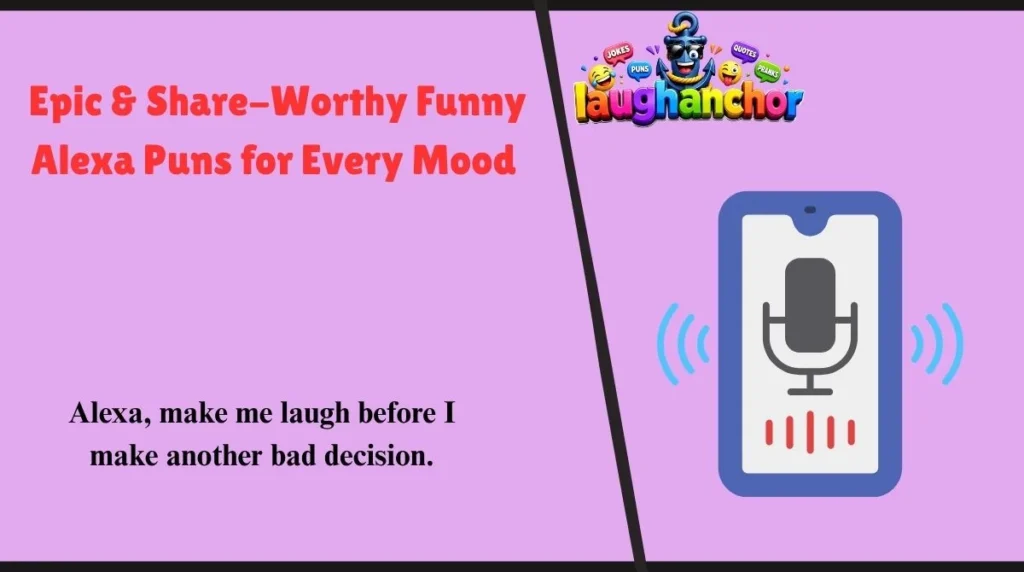 Epic & Share-Worthy Funny Alexa Puns for Every Mood 