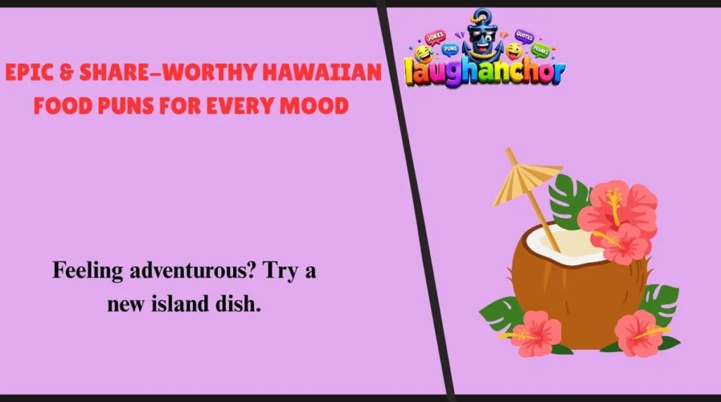 Epic & Share-Worthy Hawaiian Food Puns for Every Mood 