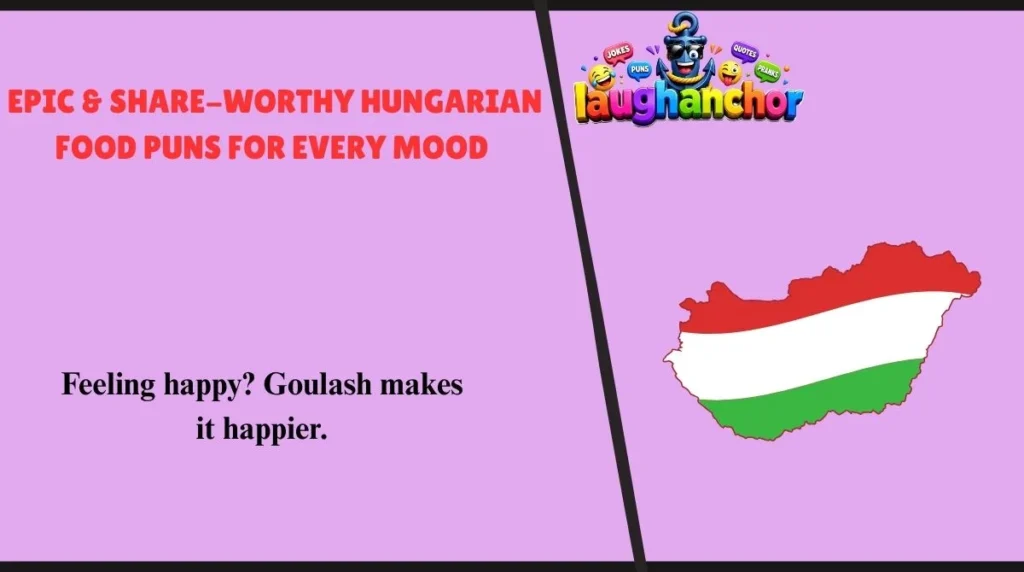Epic & Share-Worthy Hungarian Food Puns for Every Mood 
