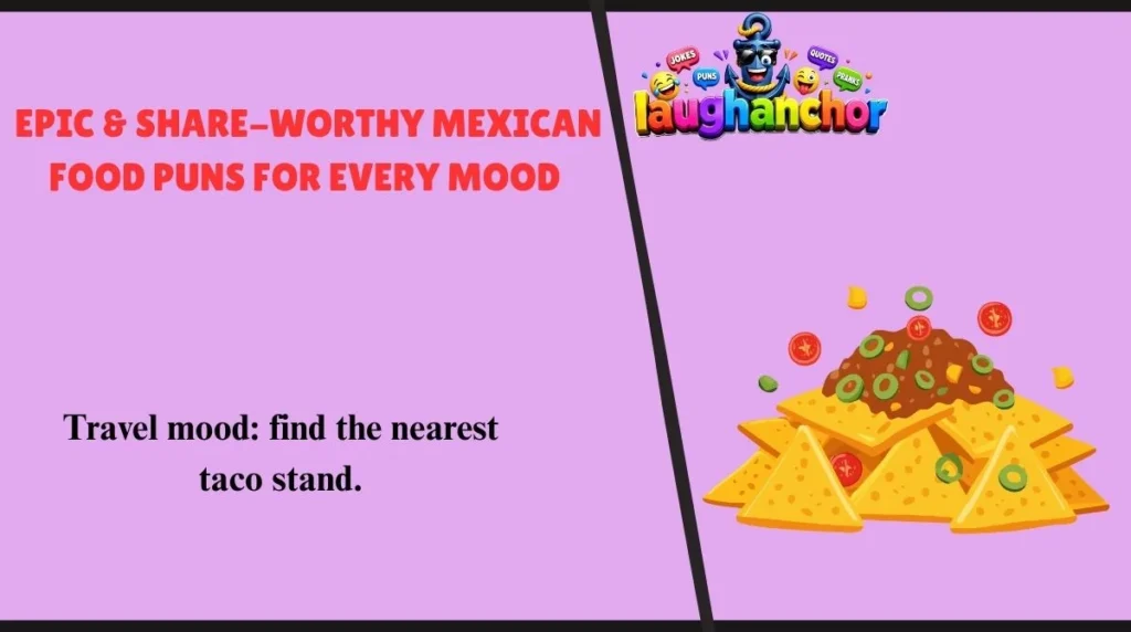 Epic & Share-Worthy Mexican Food Puns for Every Mood
