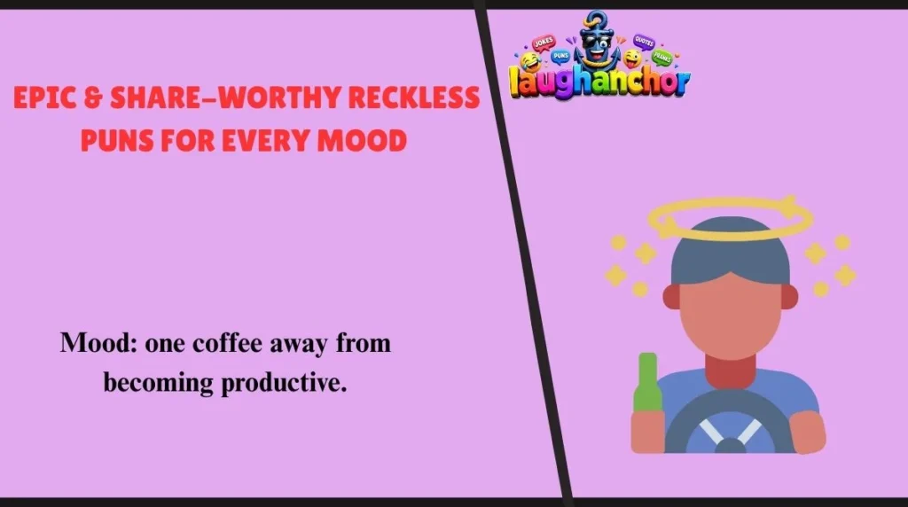 Epic & Share-Worthy Reckless Puns  for Every Mood 
