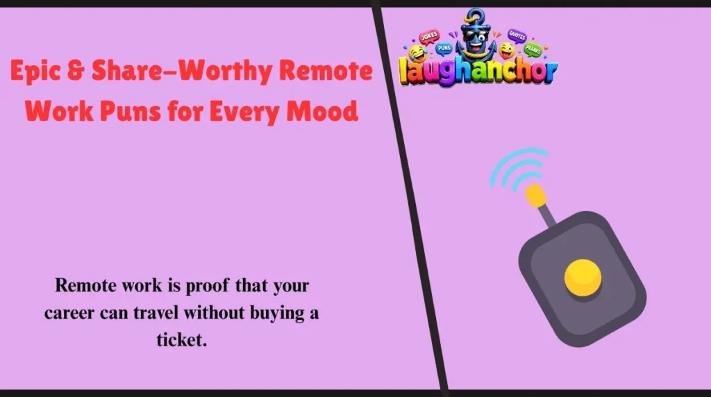 Epic & Share-Worthy Remote Work Puns for Every Mood