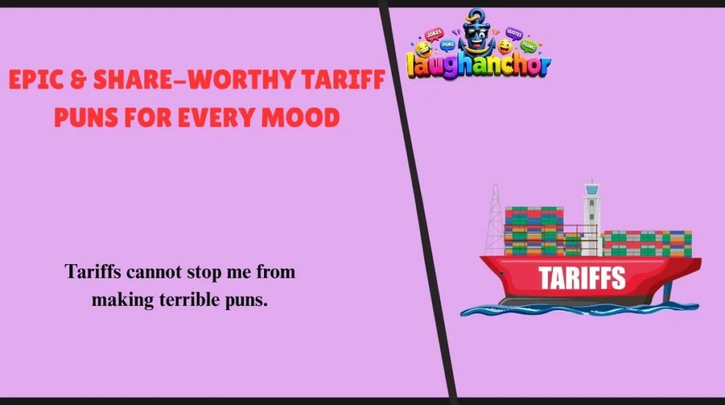 Epic & Share-Worthy Tariff Puns for Every Mood
