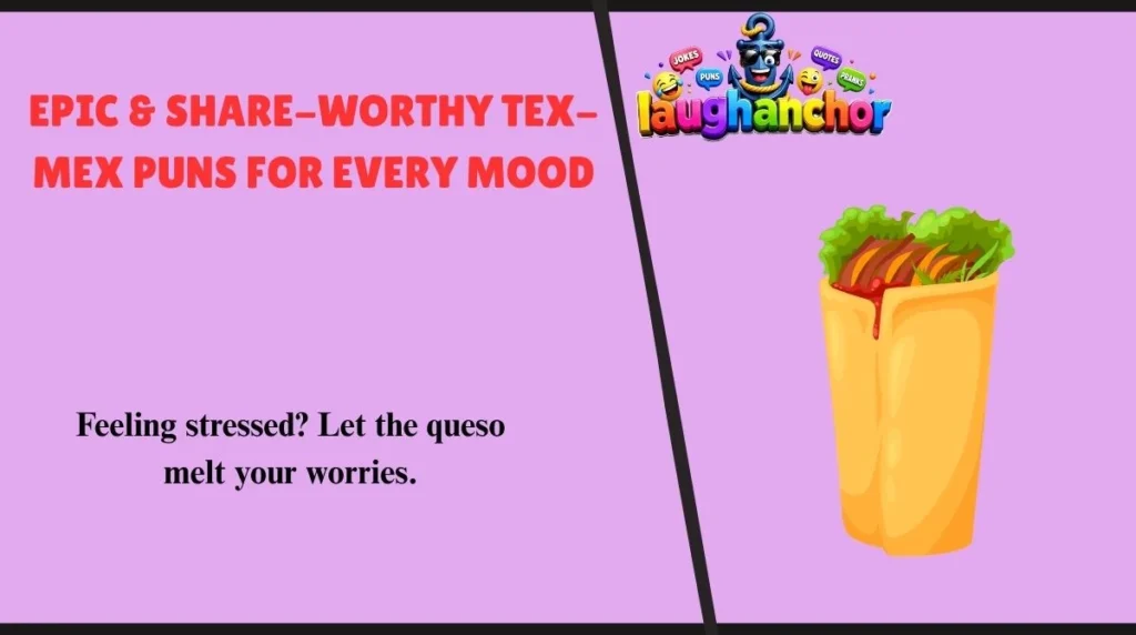 Epic & Share-Worthy Tex-Mex Puns for Every Mood