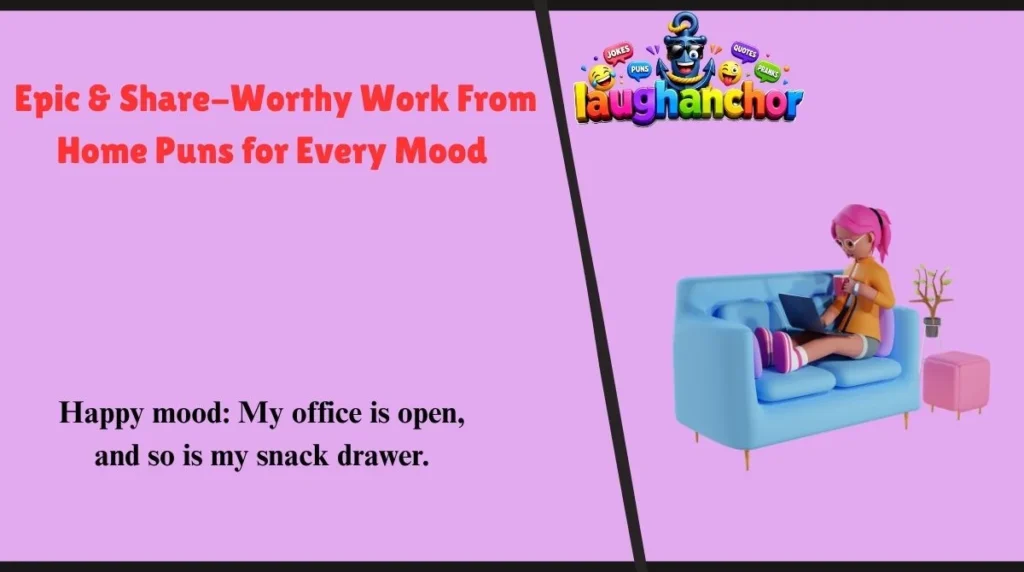 Epic & Share-Worthy Work From Home Puns for Every Mood 