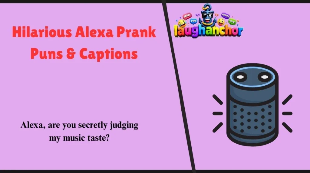 Hilarious Alexa Prank Puns & Captions
